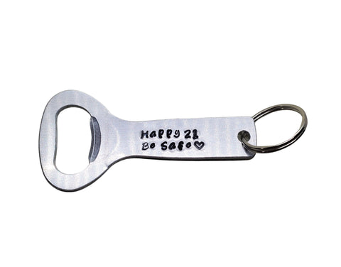 Handmade Hand-Stamped 21st Birthday - Be Safe Bottle Opener Key Chain